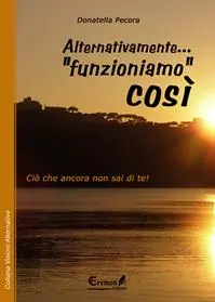 Alternativamente... «funzioniamo» così. Ciò che ancora non sai di te! Prezzo Conveniente