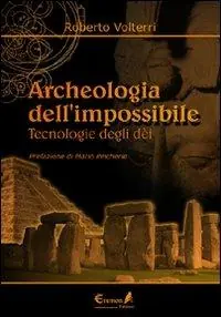 Promozione Esclusiva Archeologia dell‘impossibile. Tecnologie degli dèi