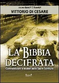 La Bibbia decifrata. Contraddizioni e misteri nelle Sacre scritture Saldi