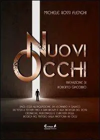 Acquista Ora Nuovi occhi. Dagli egizi all‘inquisizione, da Leonardo a Galileo, da Tesla a Sitchin fino a Dan Brown e alla profezia del 2012