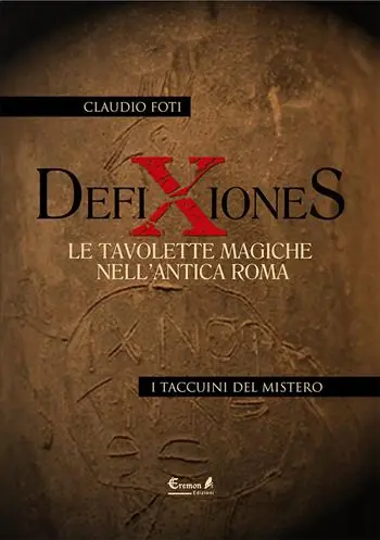 Defixiones. Le tavolette magiche nell‘antica Roma Promozione Esclusiva