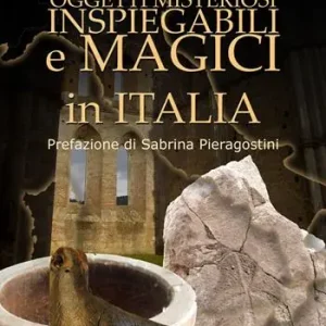 Offerta Limitata Oggetti misteriosi, inspiegabili e magici in Italia