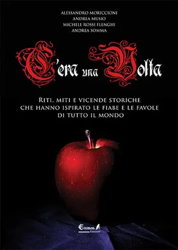 Must-Have C‘era una volta. Riti, miti e vicende storiche che hanno ispirato le fiabe e le favole di tutto il mondo