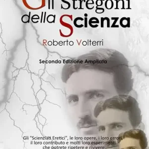 Consegna Rapida Gli stregoni della scienza. Gli «scienziati eretici», le loro opere, i loro errori, il loro contributo e molti loro esperimenti... che potrete ripetere e rivivere