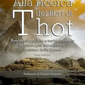 Affare Alla ricerca dei libri di Thot. Rivelazioni proibite e verità scomode la chiave per decodificare il mistero della Genesi