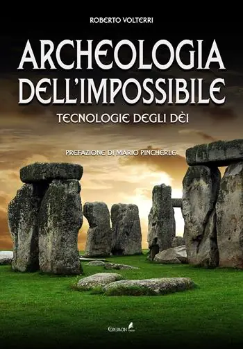 Archeologia dell‘impossibile. Tecnologie degli dèi Solo Oggi