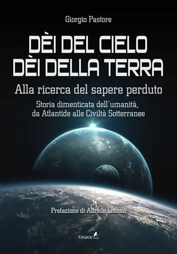Economico Dèi del cielo, dèi della terra. Alla ricerca del sapere perduto. Storia dimenticata dell‘umanità, da Atlantide alle civiltà sotterranee
