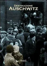 Destinazione Auschwitz Offerta Del Giorno