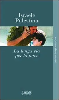 Nuovo Arrivo Israele-Palestina. La lunga via per la pace