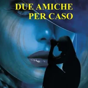 Affare Due amiche per caso