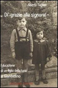 Di‘ grazie alla signora! Educazione di un figlio della lupa al Giambellino Compra Online