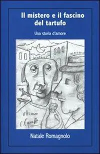 Bestseller Il mistero e il fascino del tartufo. Una storia d‘amore