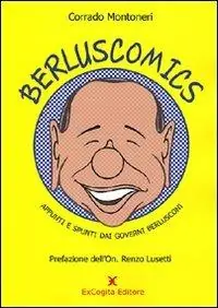 Berluscomics. Appunti e spunti dai governi Berlusconi Reso Gratuito