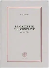 Prezzo Scontato Le gazzette sul conclave (1724-1779)