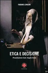 Promo Stagionale Etica della decisione. Prospettive filosofico-teologiche ed esperenziali