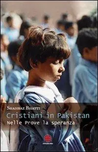 Cristiani in Pakistan. Nelle prove la speranza Offerta Del Giorno