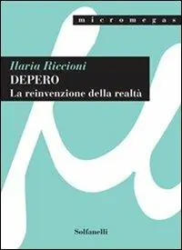 Prezzo Basso Depero. La reinvenzione della realtà