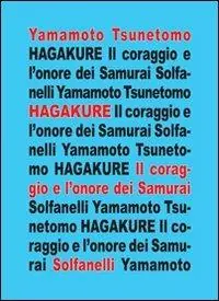 Popolare Hagakure. All‘ombra delle foglie. Il coraggio e l‘onore dei samurai