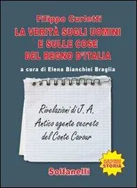 Non Perdere La verità sugli uomini e sulle cose del regno d‘Italia. Rivelazioni di J. A. Antico agente secreto del conte Cavour