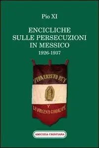 Encicliche sulle persecuzioni in Messico (1926-1937) Scelto Dai Clienti