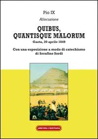 A Buon Prezzo Quibus, quantisque malorum. Con una esposizione a modo di catechismo di Serafino Sordi