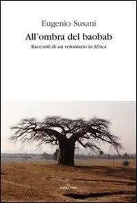 All‘ombra del baobab. Racconti di un volontario in Africa Prezzo Basso