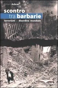 Occasione Scontro tra barbarie. Terrorismi e disordine mondiale