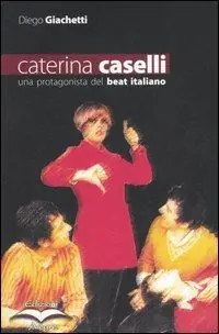 Offerta Speciale Caterina Caselli. Una protagonista del beat italiano