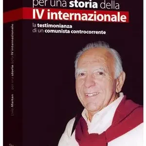 Prezzo Conveniente Per una storia della IV internazionale. La testimonianza di un comunista controcorrente