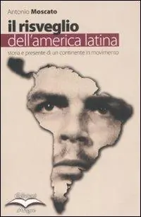 Il risveglio dell‘America Latina. Storia e presente di un continente in movimento Spedito Oggi