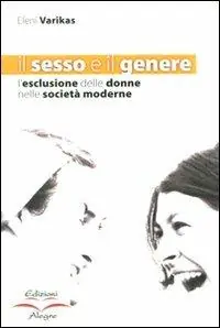 Il sesso e il genere. L‘esclusione delle donne nelle società moderne Saldi