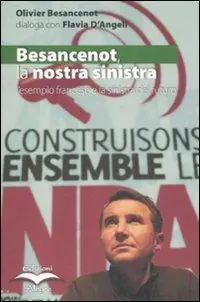 Economico Besancenot la nostra sinistra. L‘esempio francese e la sinistra del futuro