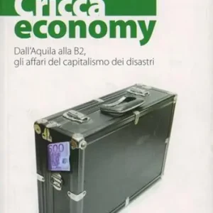 Promo Stagionale Cricca economy. Dall‘Aquila alla B2, gli affari del capitalismo dei disastri