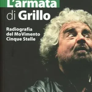 Subito Disponibile L‘ armata di Grillo. Radiografia del moVimento Cinque Stelle