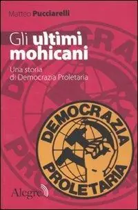 Offerta Gli ultimi mohicani. Una storia di Democrazia Proletaria