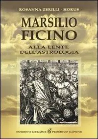 Marsilio Ficino. Alla lente dell‘astrologia Quantità Limitata