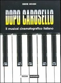 Subito Disponibile Dopo Carosello. Il musical cinematografico italiano