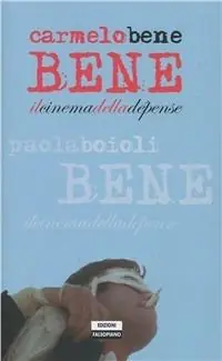 Carmelo Bene. Il cinema della dépense. Ediz. illustrata Affare