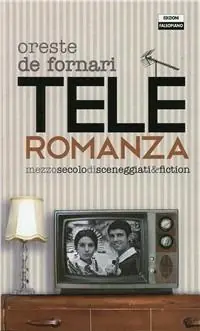 Nuovo Arrivo Teleromanza. Mezzo secolo di sceneggiati & fiction