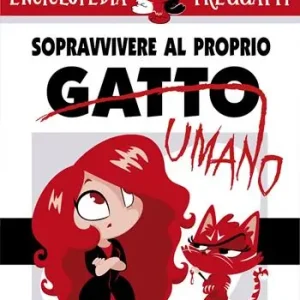 Felinia‘s enciclopedia Treggatti. Vol. 1 Sopravvivere al proprio gatto/umano. Scelto Dai Clienti
