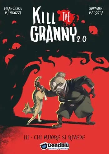 Chi muore si rivede. Kill the granny 2.0. Vol. 3 Sconto