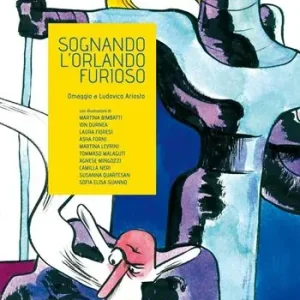 Sognando l‘Orlando furioso. Omaggio a Ludovico Ariosto Offerta Del Giorno