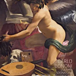 Carlo Bononi. L‘ultimo sognatore dell‘Officina ferrarese. Catalogo della mostra (Ferrara, 14 ottobre 2017-7 gennaio 2018). Ediz. italiana e inglese Nuovo Arrivo