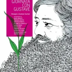 Una giornata con Gustave. Omaggio a Gustave Courbet Promozione Esclusiva