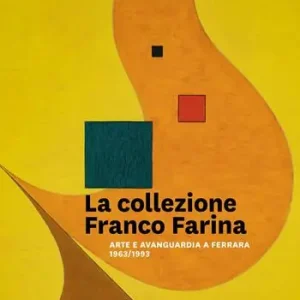 Consegna Rapida La collezione Franco Farina. Arte e avanguardia a Ferrara 1963-1993