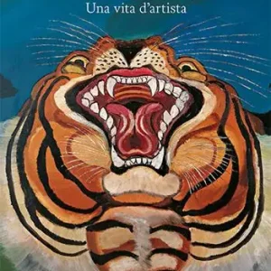 Antonio Ligabue. Una vita d‘artista. Ediz. illustrata Vendita Finale