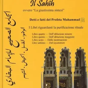 Il Sahih, ovvero «la giustissima sintesi». Detti e fatti del profeta Muhammad. I libri riguardanti la purificazione rituale (libro 4-7). Testo arabo a fronte Miglior Prezzo