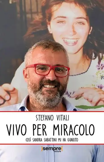 Vivo per miracolo. Così Sandra Sabattini mi ha guarito Compra Online