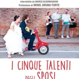 Occasione Imperdibile I cinque talenti degli sposi. Provocazioni sul matrimonio e la famiglia
