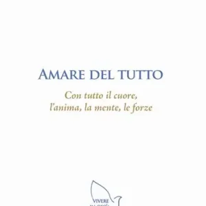 Amare del tutto. Con tutto il cuore, l‘anima, la mente, le forze Promozione